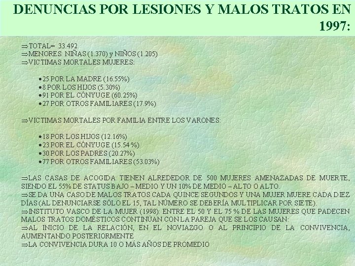 DENUNCIAS POR LESIONES Y MALOS TRATOS EN 1997: ÞTOTAL= 33. 492 ÞMENORES: NIÑAS (1.