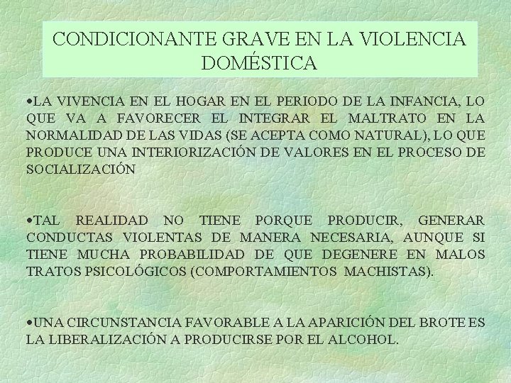 CONDICIONANTE GRAVE EN LA VIOLENCIA DOMÉSTICA ·LA VIVENCIA EN EL HOGAR EN EL PERIODO