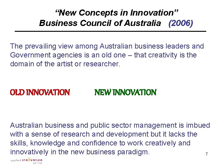 “New Concepts in Innovation” Business Council of Australia (2006) The prevailing view among Australian