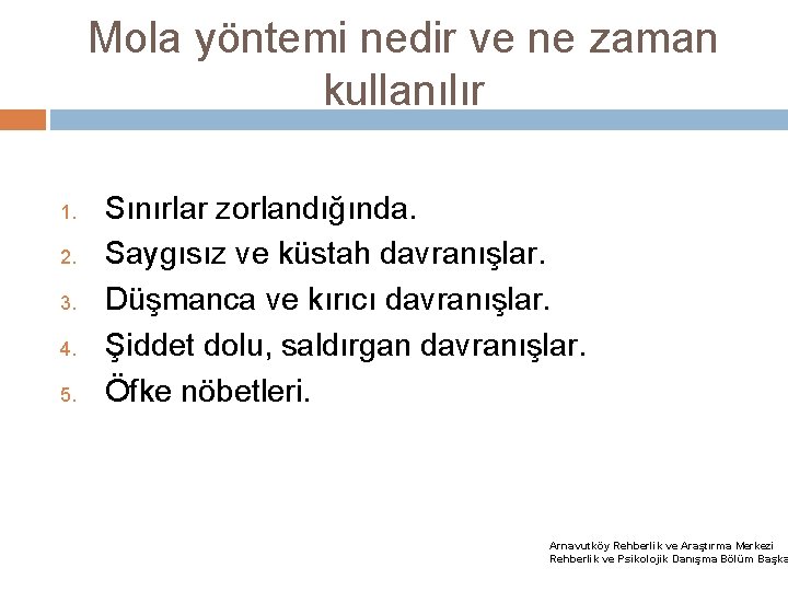 Mola yöntemi nedir ve ne zaman kullanılır 1. 2. 3. 4. 5. Sınırlar zorlandığında.