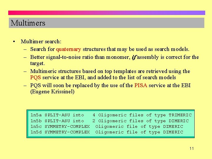 Multimers • Multimer search: – Search for quaternary structures that may be used as