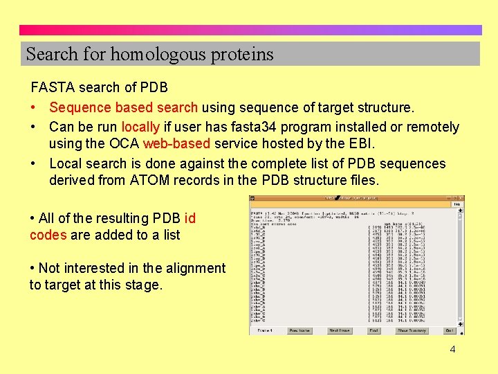 Search for homologous proteins FASTA search of PDB • Sequence based search using sequence