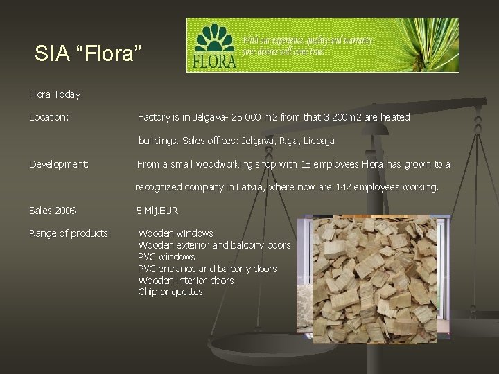 SIA “Flora” Flora Today Location: Factory is in Jelgava- 25 000 m 2 from