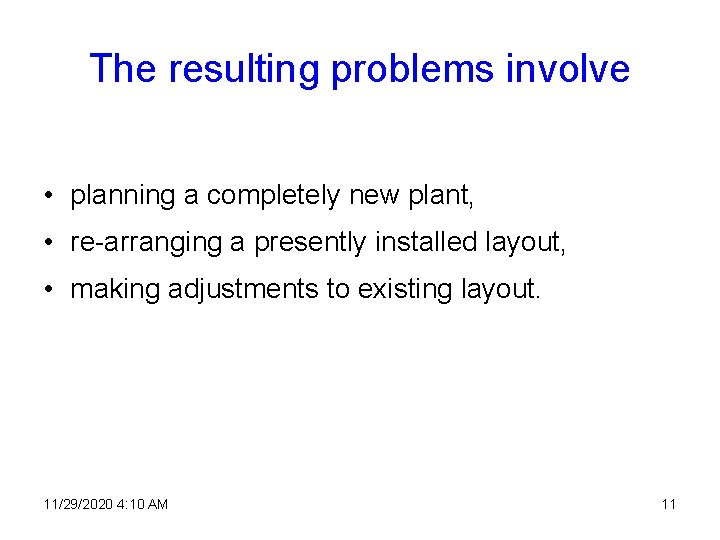 The resulting problems involve • planning a completely new plant, • re-arranging a presently