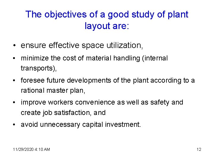 The objectives of a good study of plant layout are: • ensure effective space