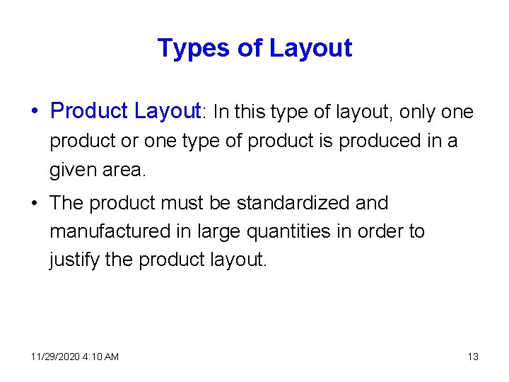 Types of Layout • Product Layout: In this type of layout, only one product