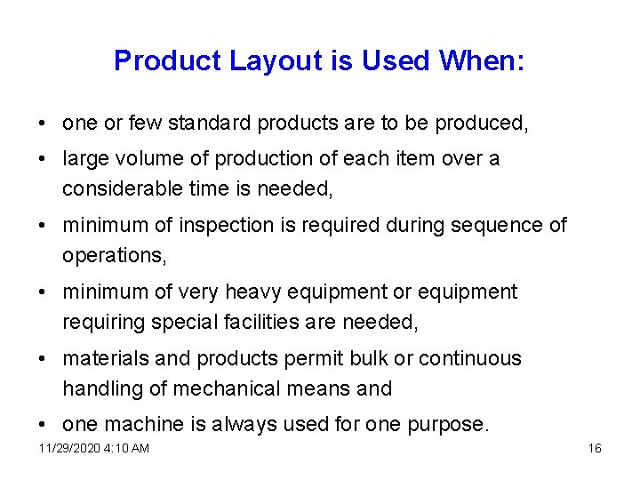 Product Layout is Used When: • one or few standard products are to be