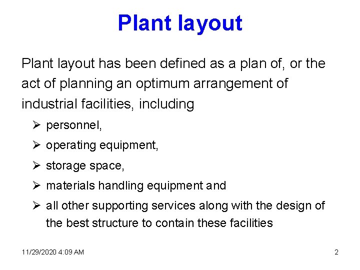 Plant layout has been defined as a plan of, or the act of planning