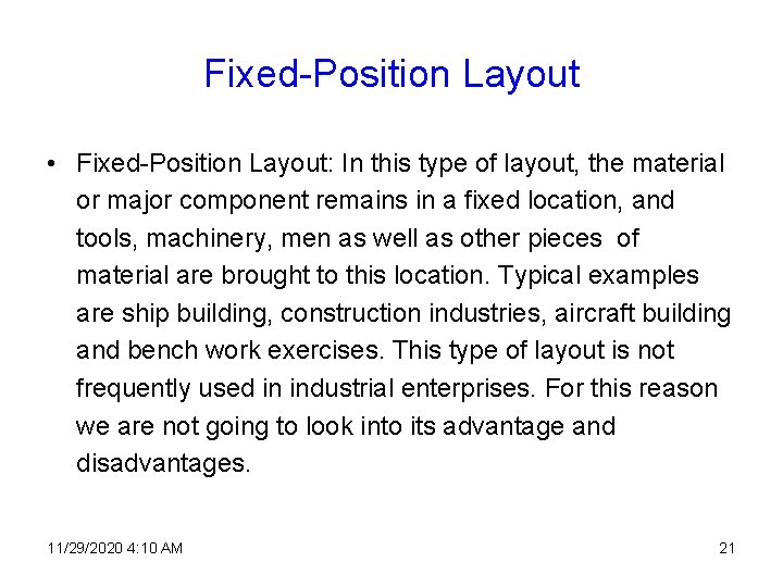Fixed-Position Layout • Fixed-Position Layout: In this type of layout, the material or major