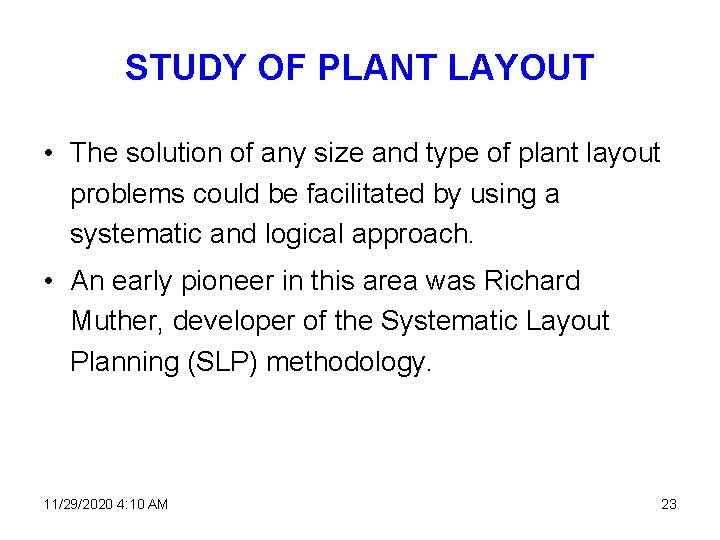 STUDY OF PLANT LAYOUT • The solution of any size and type of plant