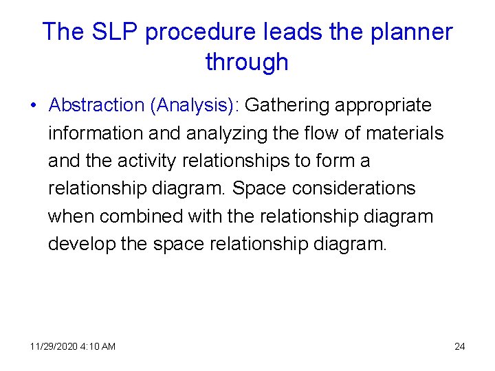 The SLP procedure leads the planner through • Abstraction (Analysis): Gathering appropriate information and