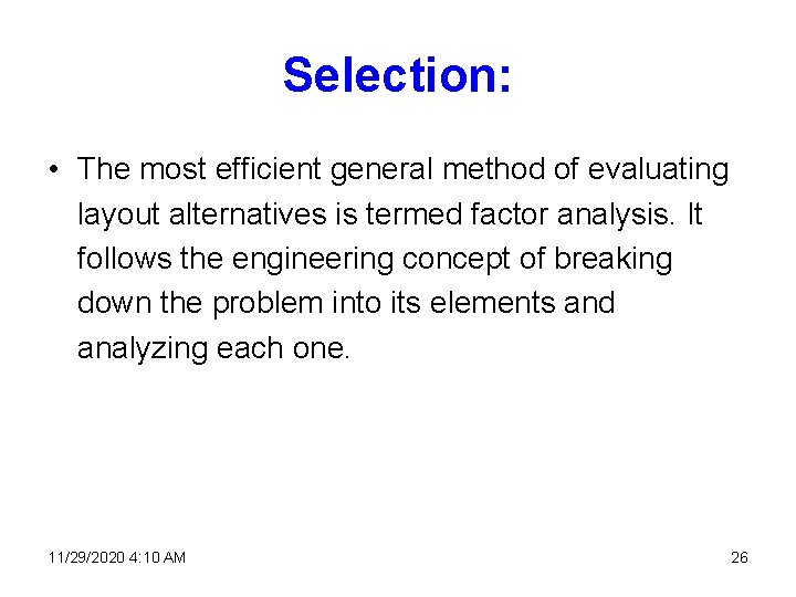 Selection: • The most efficient general method of evaluating layout alternatives is termed factor