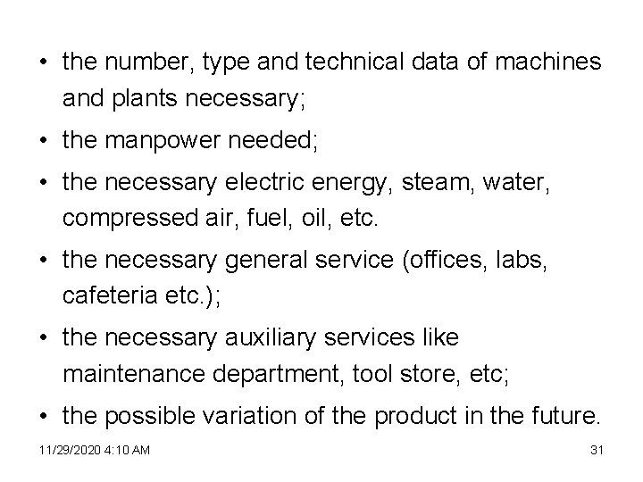  • the number, type and technical data of machines and plants necessary; •