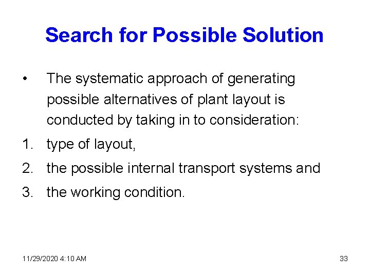 Search for Possible Solution • The systematic approach of generating possible alternatives of plant