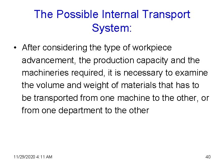 The Possible Internal Transport System: • After considering the type of workpiece advancement, the