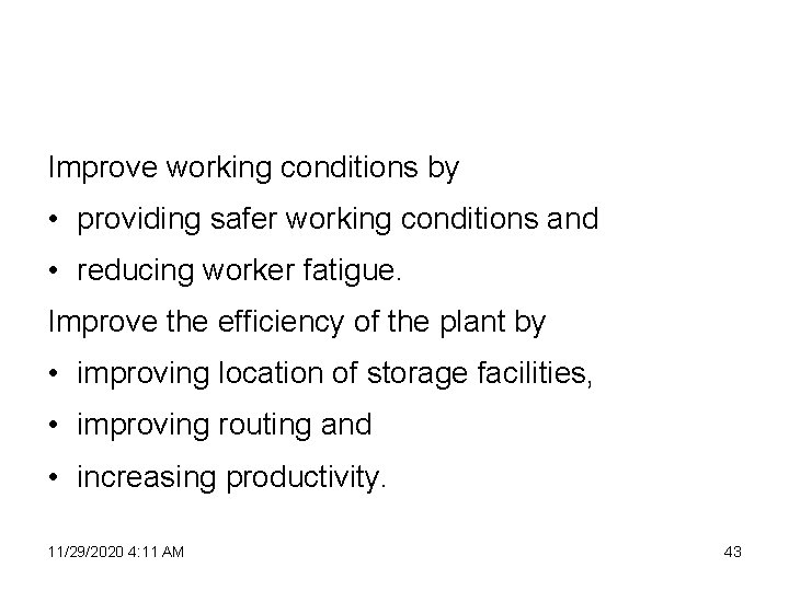 Improve working conditions by • providing safer working conditions and • reducing worker fatigue.