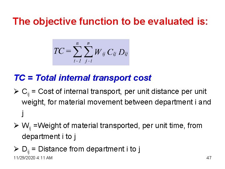 The objective function to be evaluated is: TC = Total internal transport cost Ø