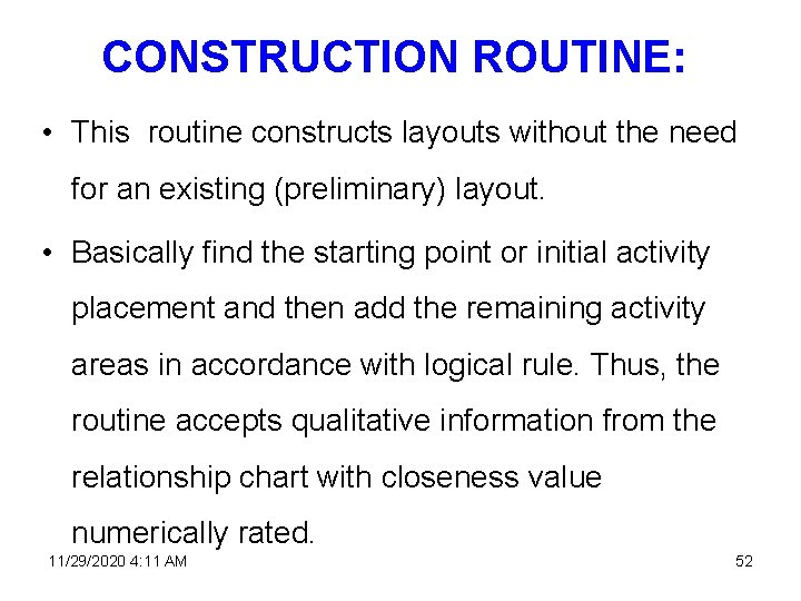 CONSTRUCTION ROUTINE: • This routine constructs layouts without the need for an existing (preliminary)