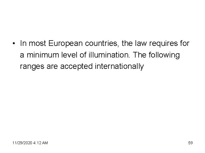  • In most European countries, the law requires for a minimum level of