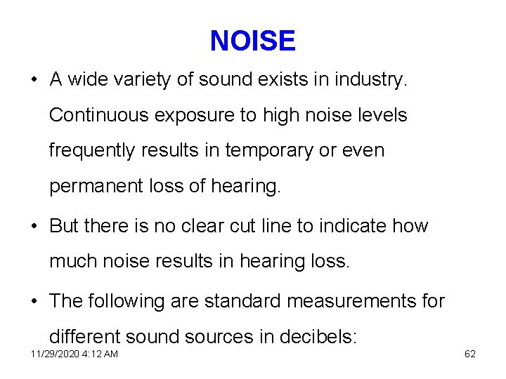 NOISE • A wide variety of sound exists in industry. Continuous exposure to high