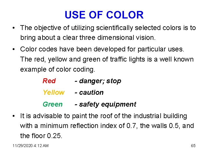 USE OF COLOR • The objective of utilizing scientifically selected colors is to bring