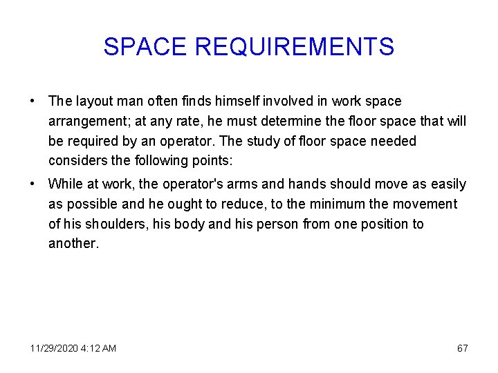 SPACE REQUIREMENTS • The layout man often finds himself involved in work space arrangement;