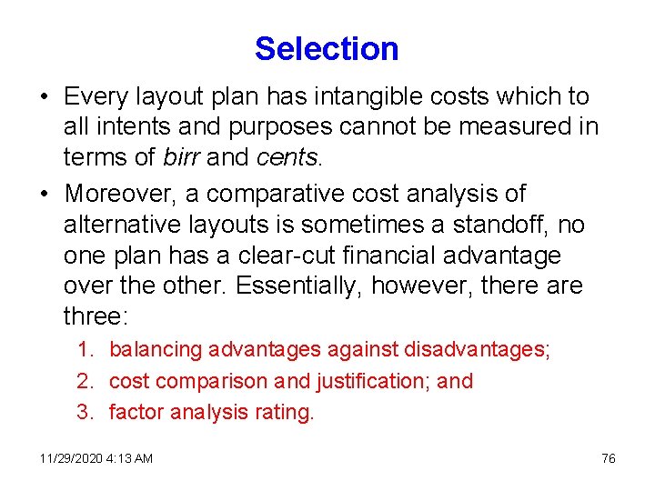 Selection • Every layout plan has intangible costs which to all intents and purposes