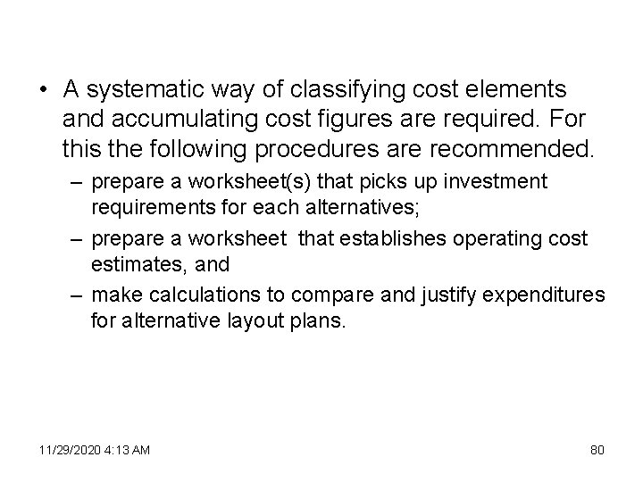  • A systematic way of classifying cost elements and accumulating cost figures are