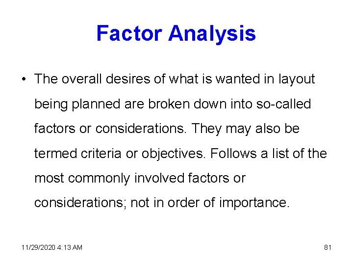 Factor Analysis • The overall desires of what is wanted in layout being planned