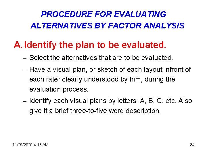 PROCEDURE FOR EVALUATING ALTERNATIVES BY FACTOR ANALYSIS A. Identify the plan to be evaluated.