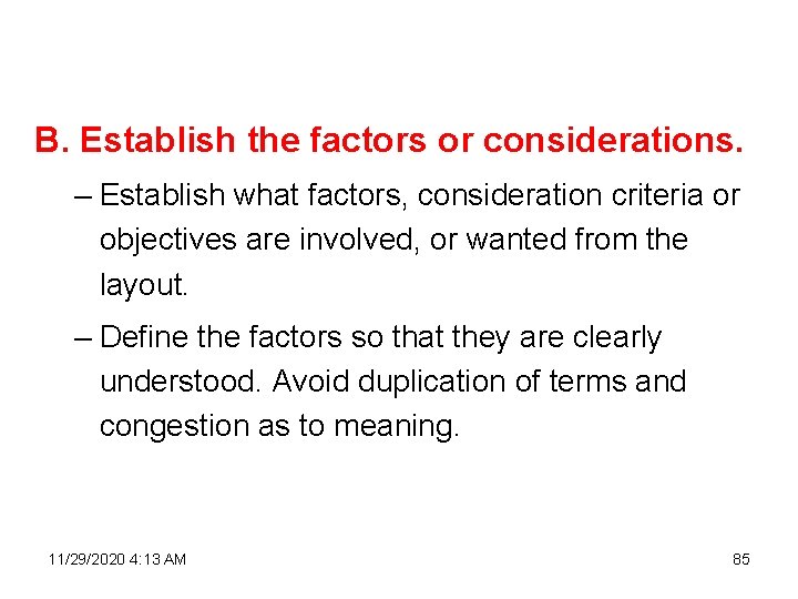 B. Establish the factors or considerations. – Establish what factors, consideration criteria or objectives