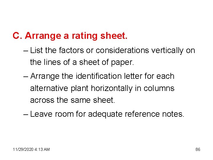 C. Arrange a rating sheet. – List the factors or considerations vertically on the