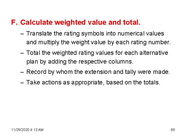 F. Calculate weighted value and total. – Translate the rating symbols into numerical values