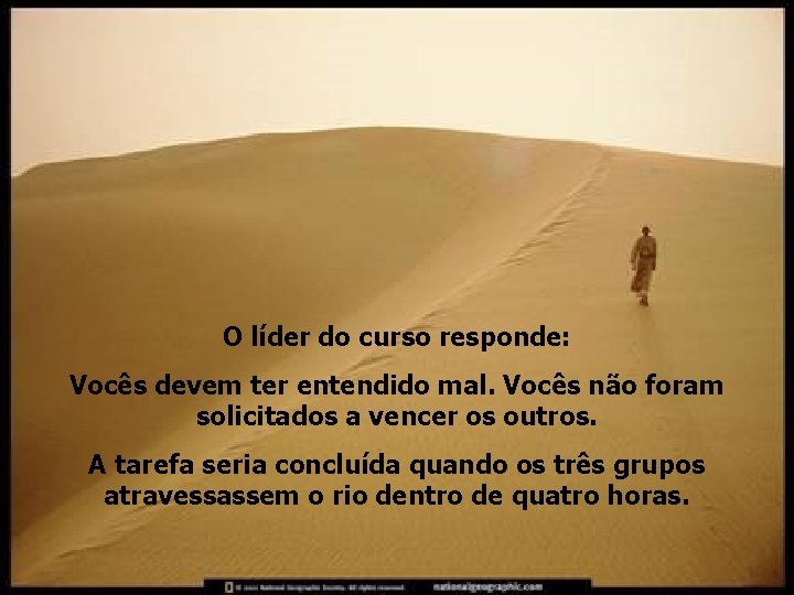 O líder do curso responde: Vocês devem ter entendido mal. Vocês não foram solicitados