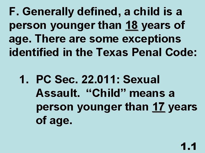 F. Generally defined, a child is a person younger than 18 years of age.