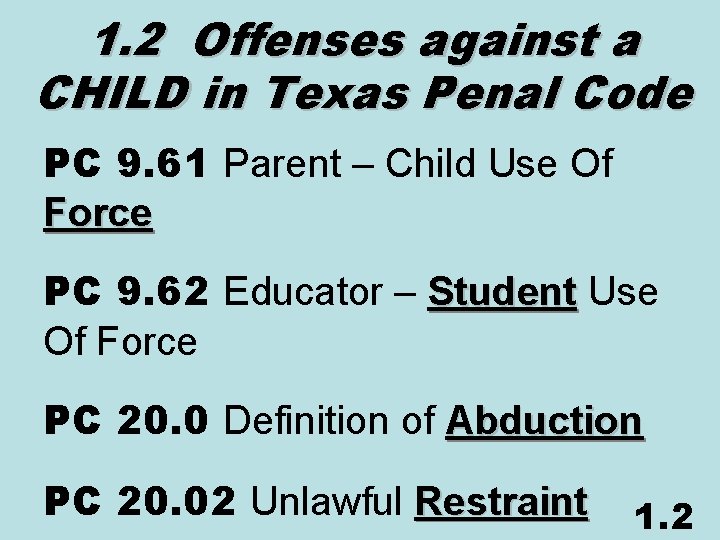 1. 2 Offenses against a CHILD in Texas Penal Code PC 9. 61 Parent
