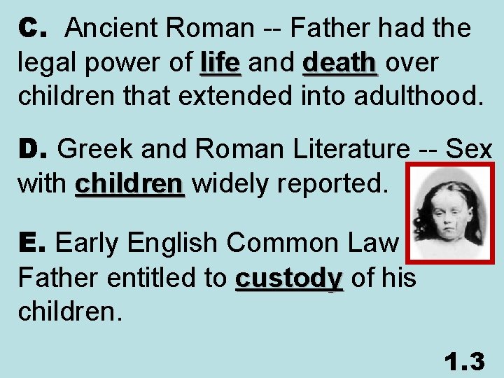 C. Ancient Roman -- Father had the legal power of life and death over