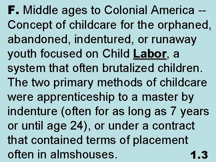 F. Middle ages to Colonial America -- Concept of childcare for the orphaned, abandoned,