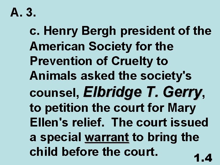 A. 3. c. Henry Bergh president of the American Society for the Prevention of