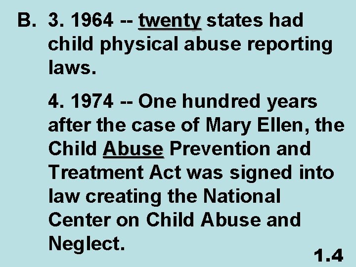 B. 3. 1964 -- twenty states had child physical abuse reporting laws. 4. 1974