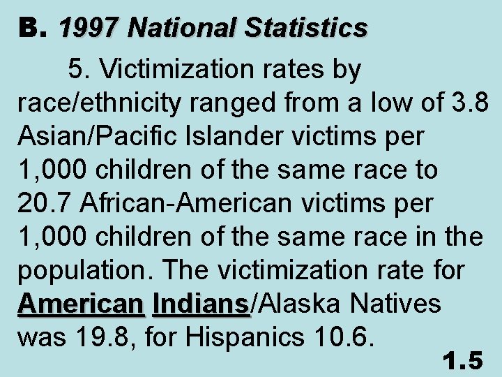 B. 1997 National Statistics 5. Victimization rates by race/ethnicity ranged from a low of