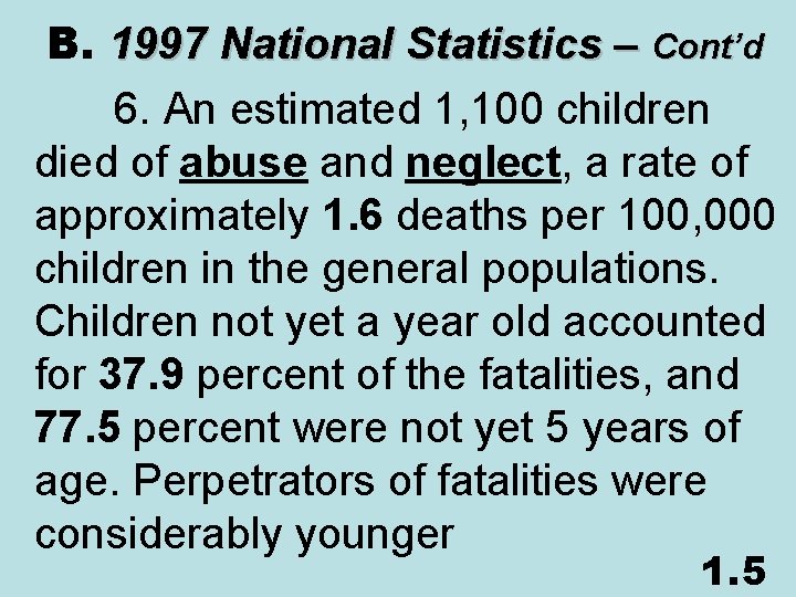  B. 1997 National Statistics – Cont’d 6. An estimated 1, 100 children died