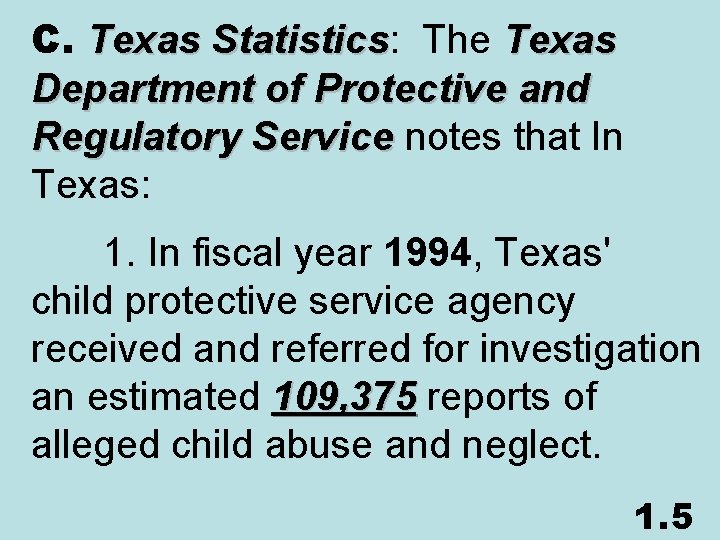 C. Texas Statistics: The Texas Statistics Department of Protective and Regulatory Service notes that