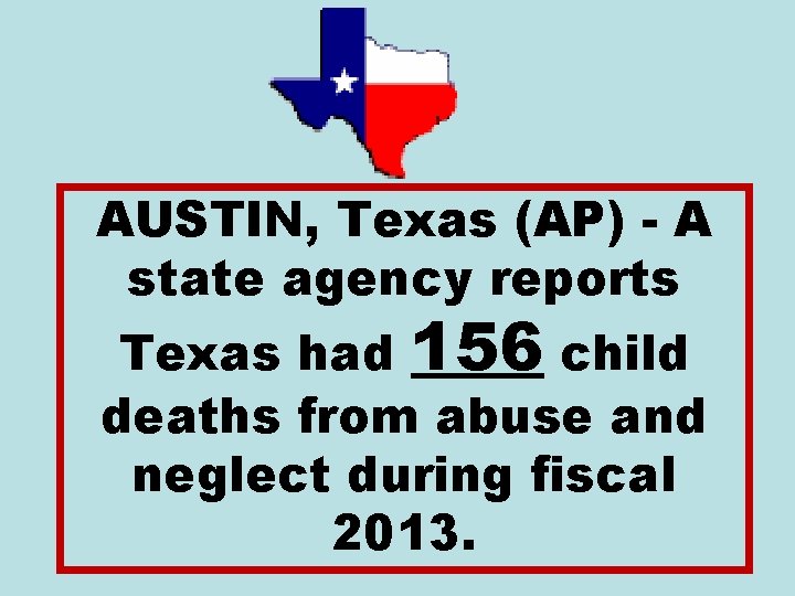 AUSTIN, Texas (AP) - A state agency reports Texas had 156 child deaths from
