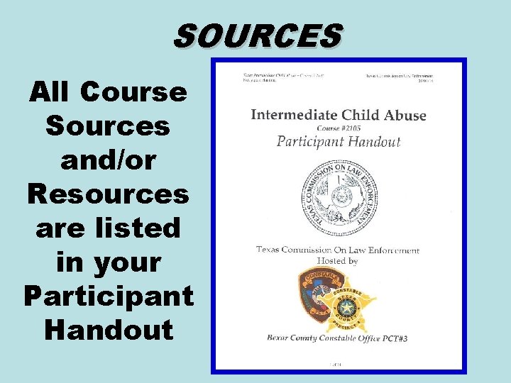 SOURCES All Course Sources and/or Resources are listed in your Participant Handout 