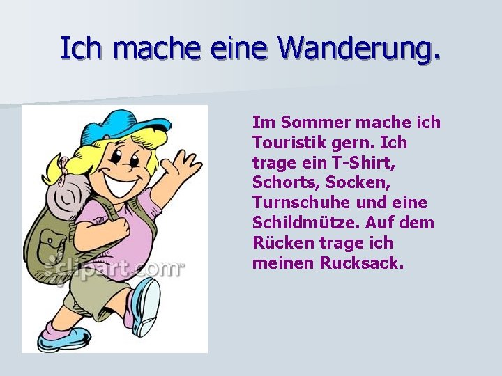 Ich mache eine Wanderung. Im Sommer mache ich Touristik gern. Ich trage ein T-Shirt,