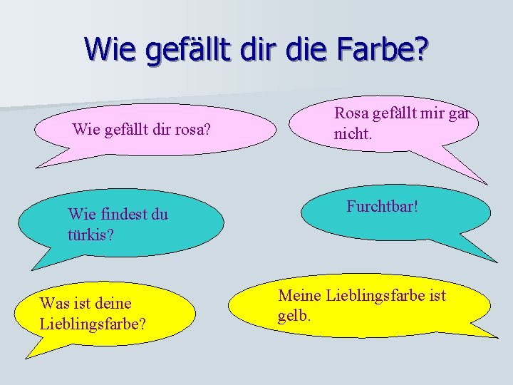 Wie gefällt dir die Farbe? Wie gefällt dir rosa? Wie findest du türkis? Was