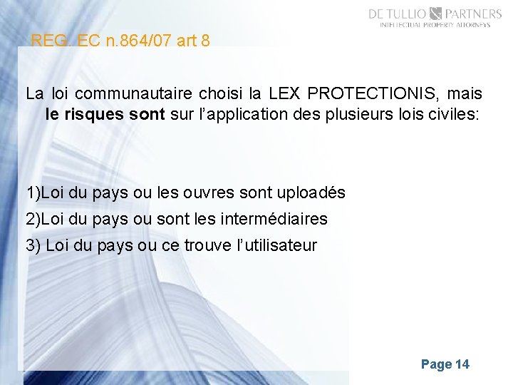  REG. EC n. 864/07 art 8 La loi communautaire choisi la LEX PROTECTIONIS,