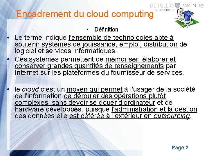 Encadrement du cloud computing • Définition • Le terme indique l'ensemble de technologies apte