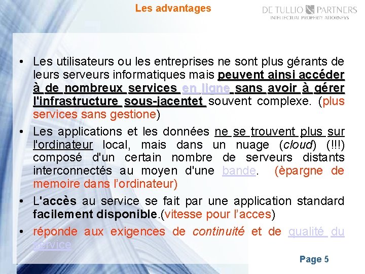 Les advantages • Les utilisateurs ou les entreprises ne sont plus gérants de leurs